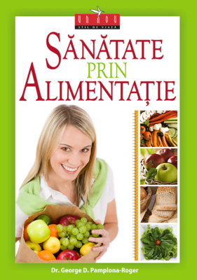 Sanatate prin alimentatie - dr. George D. Pamplona-Roger