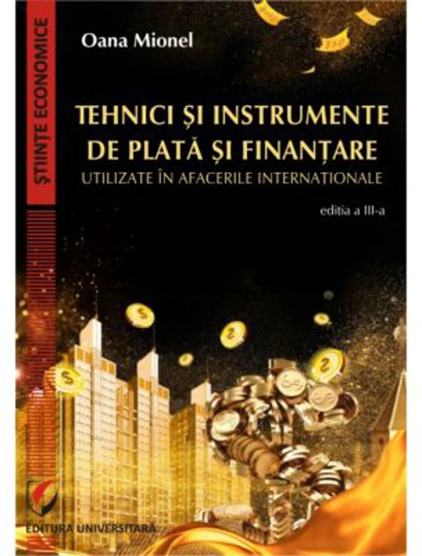 Tehnici si instrumente de plata si finantare utilizate in afacerile internationale, editia 3 - Oana Mionel