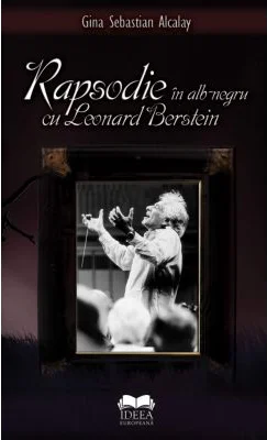 Rapsodie in alb negru cu Leonard Bernstein - Gina Sebastian Alcalay