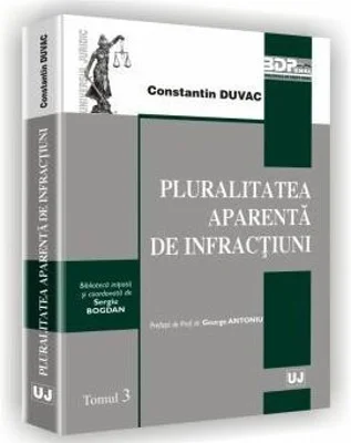 Pluralitatea aparenta de infractiuni. Tomul 3 - Constantin Duvac