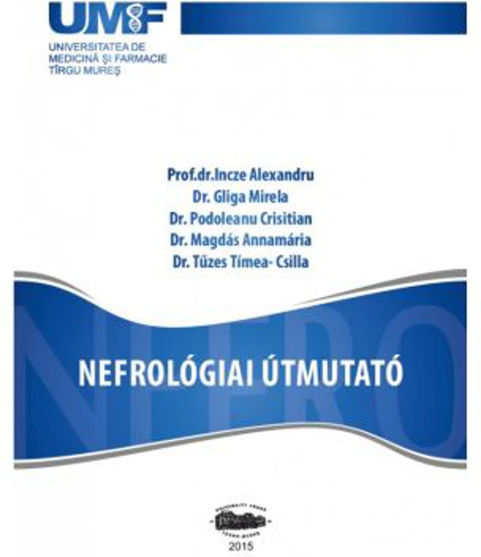Nefrologiai Utmutato - Incze Alexandru, Gliga Mirela, Podoleanu Cristian, Magdas Annamaria, Tuzes-Csilla