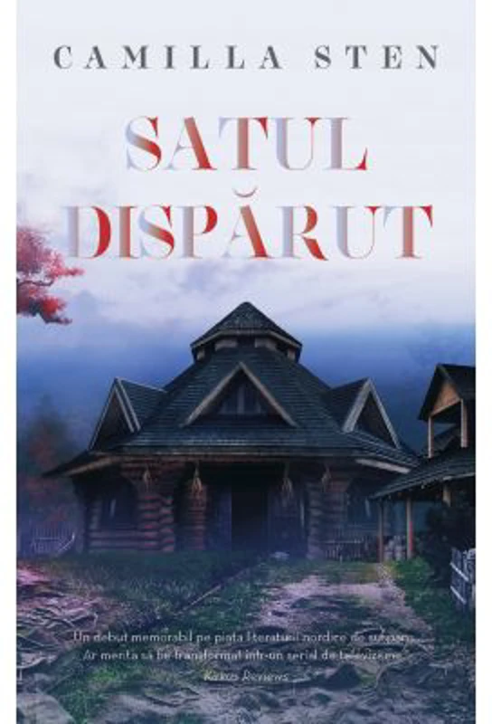 Satul disparut - Camilla Sten
