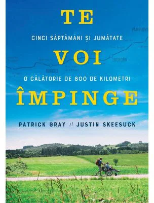 Te voi impinge. Cinci sapatamani si jumatate. O calatorie de 800 de kilometri - Patrick Gray, Justin Skeesuck
