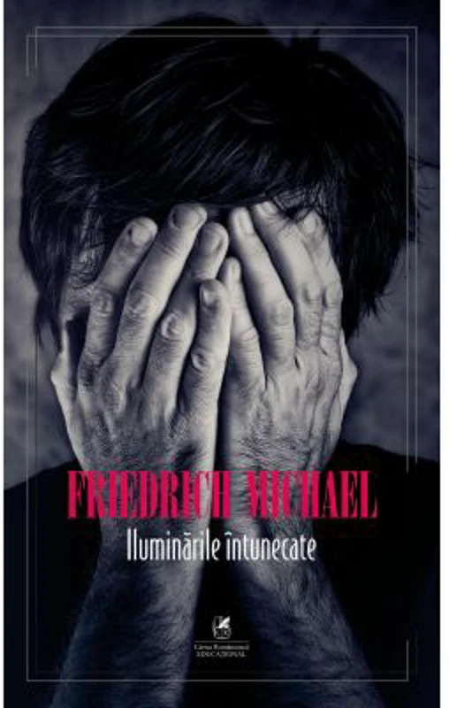 Iluminarile intunecate – Friedrich Michael
