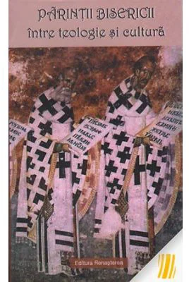 Parintii Bisericii intre teologie si cultura