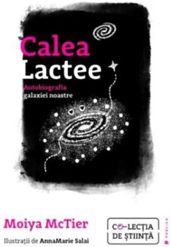 Calea Lactee. Autobiografia galaxiei noastre - Moiya McTier
