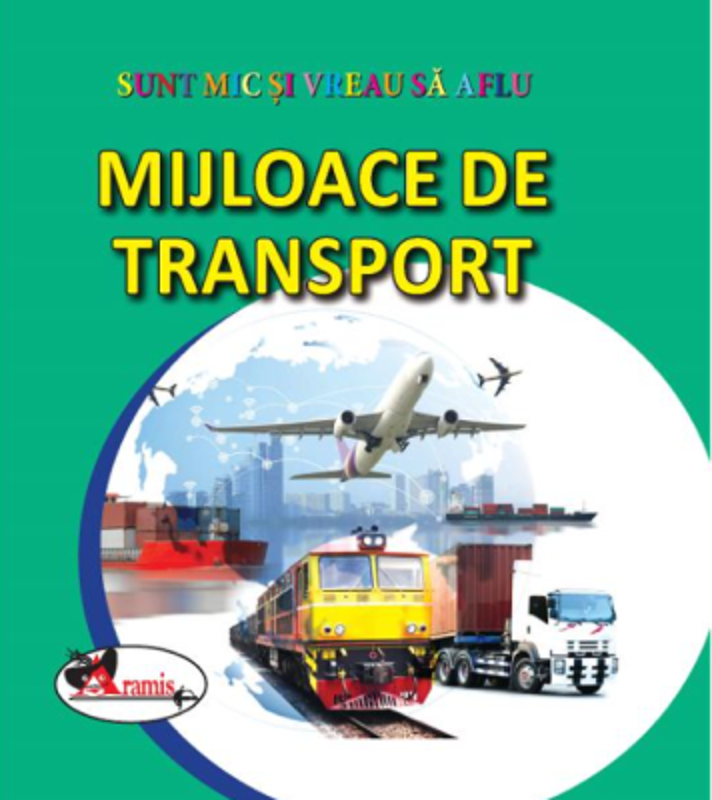 Sunt mic si vreau sa aflu. Mijloace de transport