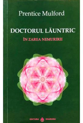Doctorul Launtric. In zarea nemuririi - Prentice Mulford