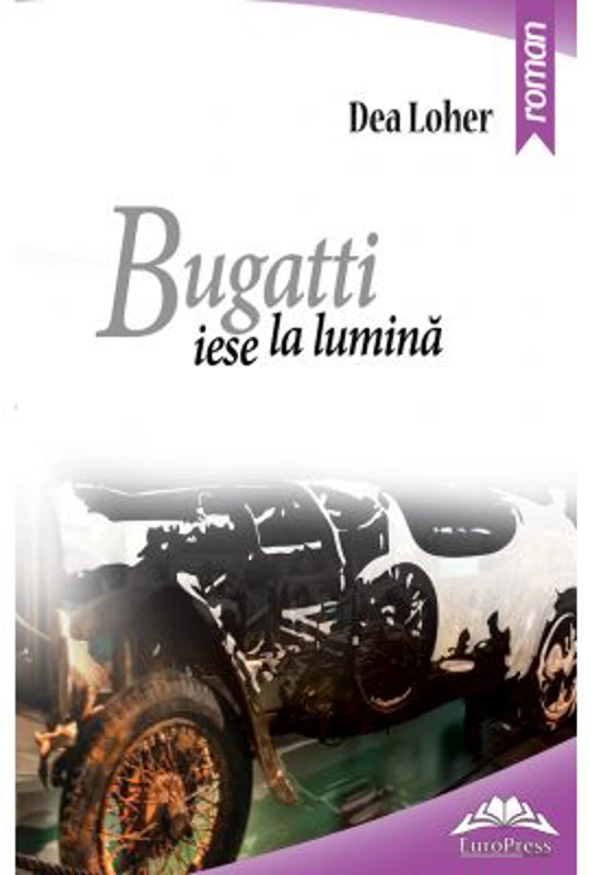 Bugatti iese la lumina - Dea Loher