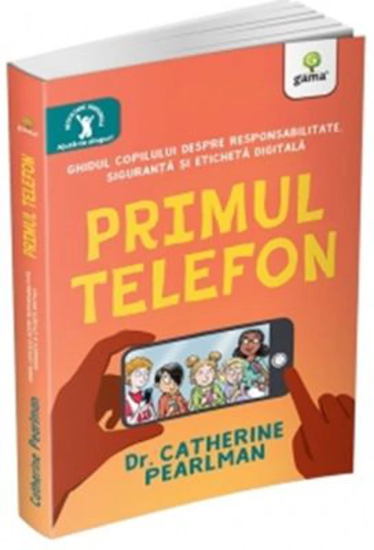 Primul telefon. Ghidul copilului despre responsabilitatea, siguranta si eticheta digitala - Catherine Pearlman