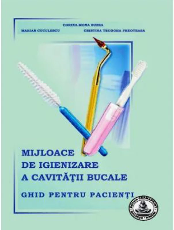 Mijloace de igienizare a cavitatii bucale. Ghid pentru pacienti - Corina Buzea