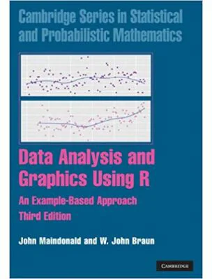 Data Analysis and Graphics Using R: An Example-Based Approach - John Maindonald, W. John Braun