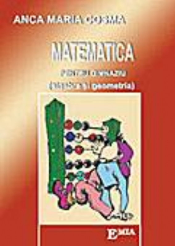 Matematica pentru gimnaziu. Algebra si geometria - Anca Maria Cosma