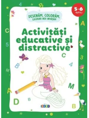 Activitati educative si distractive. Desenam, coloram, lucruri noi invatam (5-6 ani)