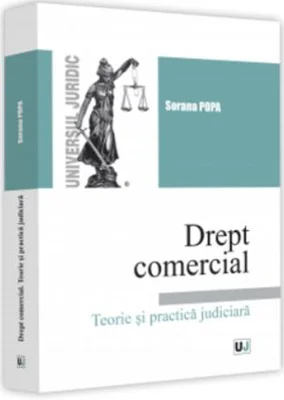 Drept comercial. Teorie si practica judiciara - Sorana Popa