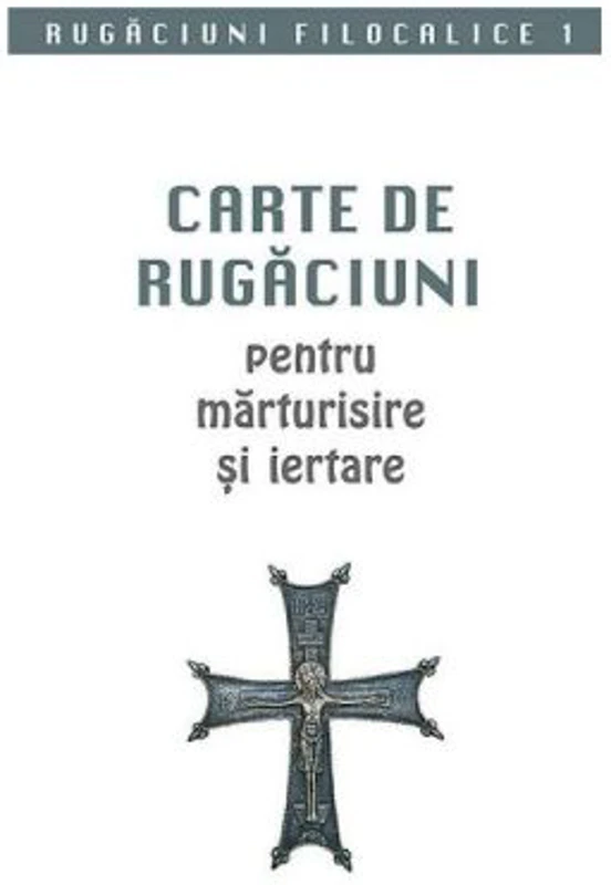 Carte de rugaciuni pentru marturisire si iertare