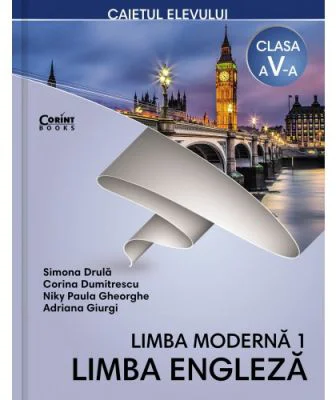 Limba engleza. Limba moderna 1. Caiet pentru clasa a 5-a - Simona Drula