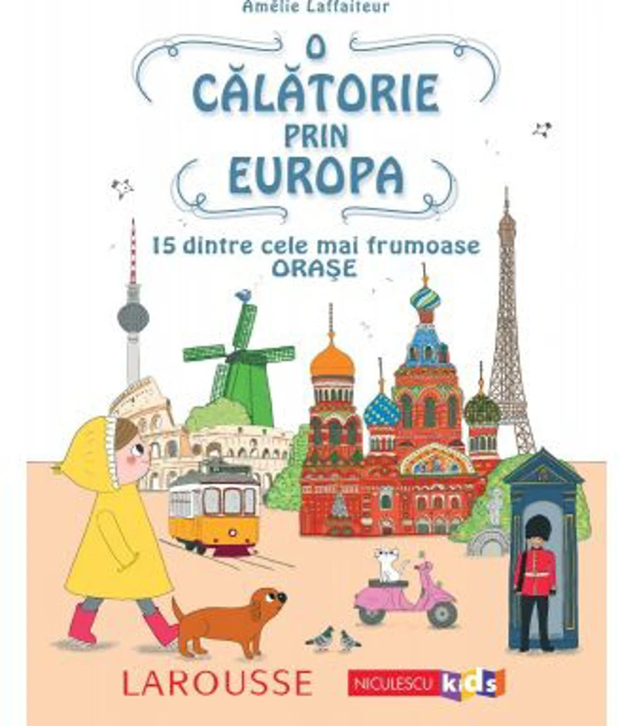 O calatorie prin Europa. 15 dintre cele mai frumoase orase - Amelie Laffaiteur