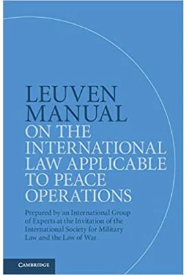 Leuven Manual on the International Law Applicable to Peace Operations: Prepared by an International Group of Experts at the Invitation of the Internat