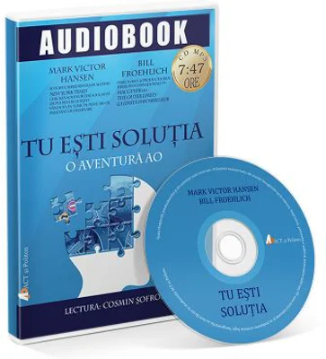 TU EȘTI SOLUȚIA. O AVENTURĂ AO (Audiobook) - MARK VICTOR HANSEN, BILL FROEHLICH