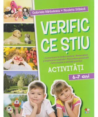 Verific ce stiu. Activitati scolare. 6-7 ani - Gabriela Barbulescu, Nicoleta Stanica