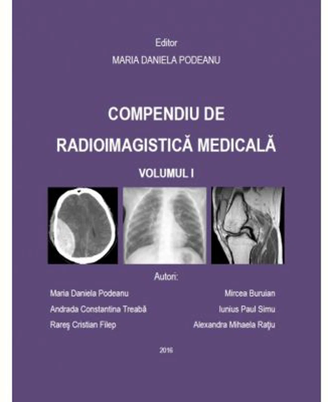 Compendiu de radioimagistica medicala volumul 1 - Maria Daniela Podeanu