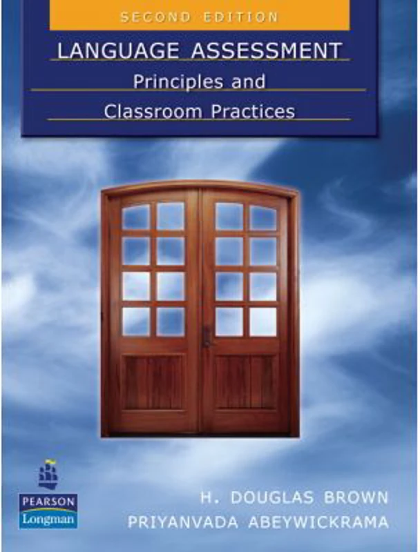 Language Assessment. Principles and Classroom Practices, 2nd Edition - H. Douglas Brown, Priyanvada Abeywickrama