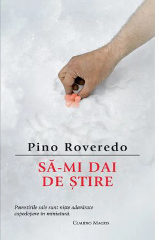 Sa-mi dai de stire - Pino Roveredo