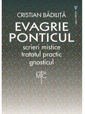 Tratatul practic. Gnosticul. Evagrie Ponticul - Cristian Badilita