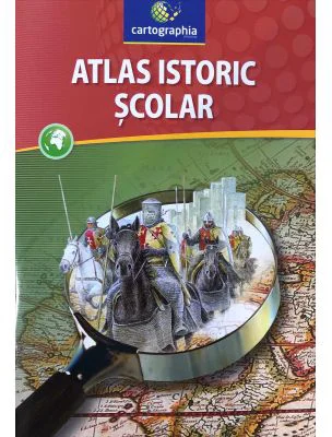 Atlas istoric scolar. Clasele 9-12