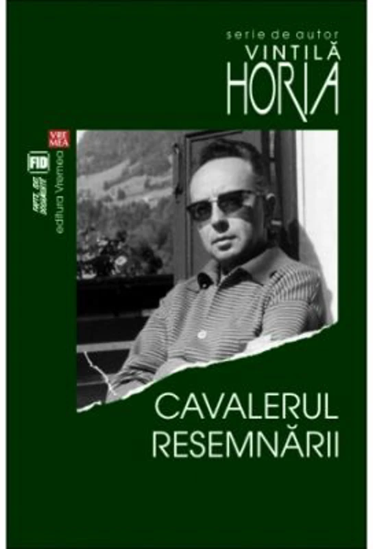 Cavalerul resemnarii - Vintila Horia
