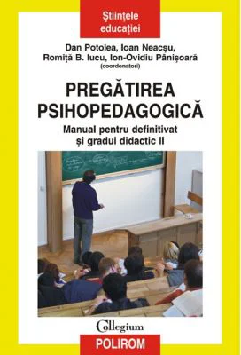Pregatirea psihopedagogica. Manual pentru definitivat si gradul didactic 2 - Dan Potolea, Ioan Neacsu, Romita B. Iucu, Ion-Ovidiu Panisoara