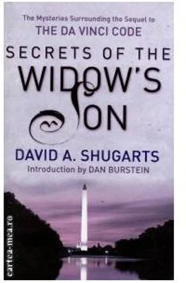 Secrets Of The Widow's Son. The Mysteries Surrounding The Sequel To The Da Vinci Code - David A. Shugarts