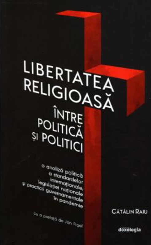 Libertatea religioasa intre politica si politici - Catalin Raiu