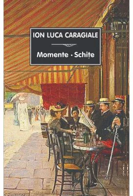 Momente, schite - Ion Luca Caragiale