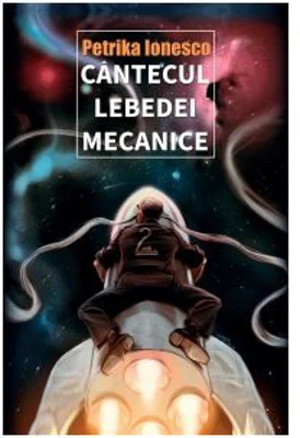 Cantecul lebedei mecanice - Petrika Ionesco
