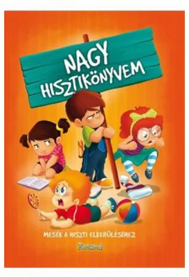 Nagy hisztikonyvem. Marea carte a copiilor mofturosi
