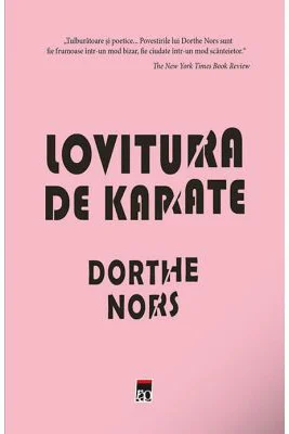 Lovitura de karate - Dorthe Nors
