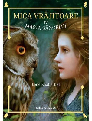 Mica vrajitoare. Volumul al 4-lea. Magia sangelui - Lene Kaaberbol