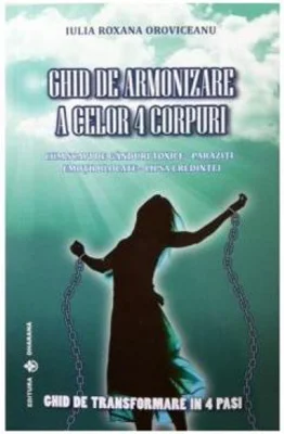 Ghid de armonizare a celor 4 corpuri - Iulia Roxana Oroviceanu
