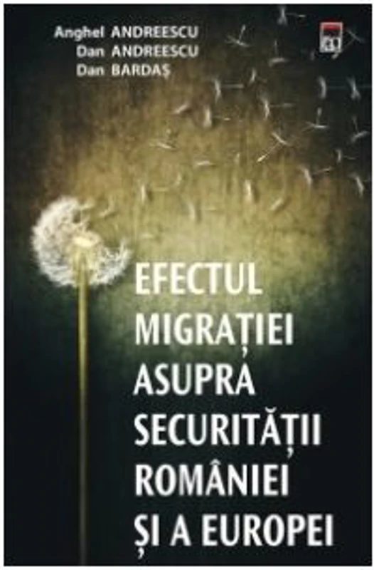 Efectul migratiei asupra securitatii Romaniei si a Europei - Anghel Andreescu, Dan Andreescu, Dan Bardas