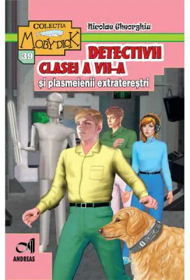 Detectivii clasei a 7-a si plasmeienii extraterestri - Nicolae Gheorghiu