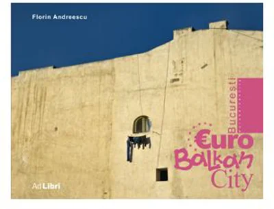 Album Bucuresti, EuroBalkanCity. Romana, engleza - Florin Andreescu