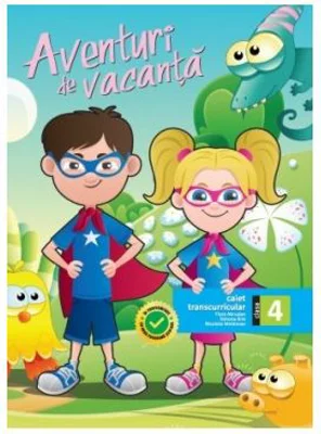 Aventuri de vacanta, Caiet transcurricular clasa a 4-a - Flora Abrudan