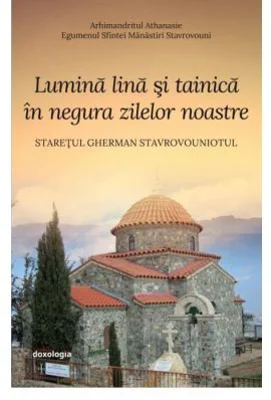 Lumina lina si tainica in negura zilelor noastre - arhim. Athanasie