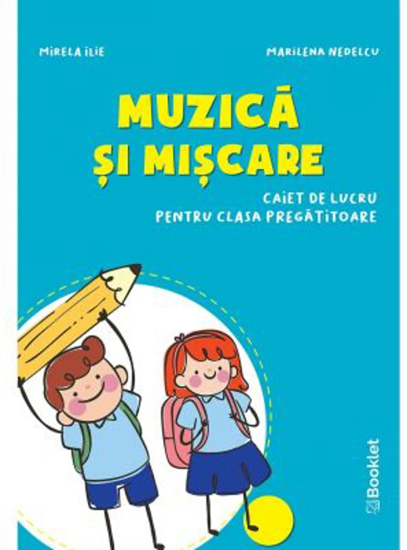 Muzica si miscare Caiet de lucru pentru clasa pregatitoare - Mirela Ilie, Marilena Nedelcu