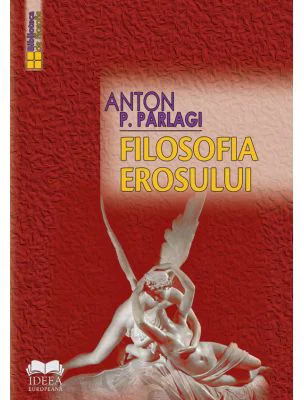 Filosofia erosului - Anton P. Parlagi