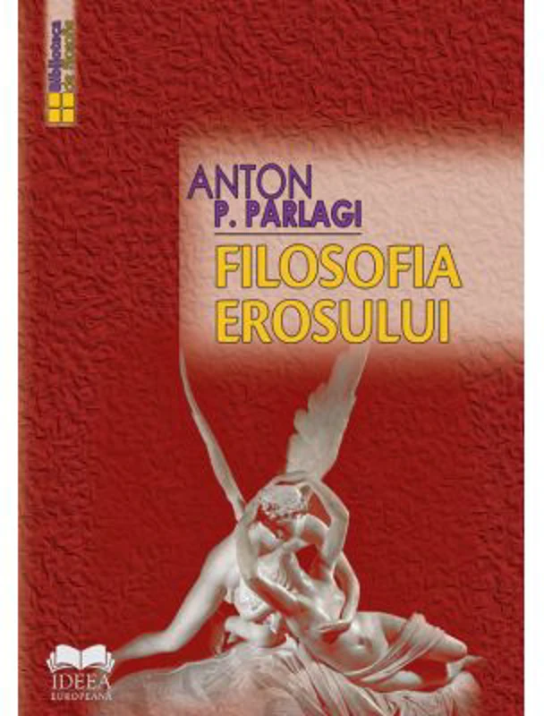 Filosofia erosului - Anton P. Parlagi