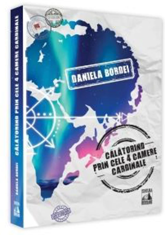 Calatorind prin cele patru camere cardinale - Daniela Bordei