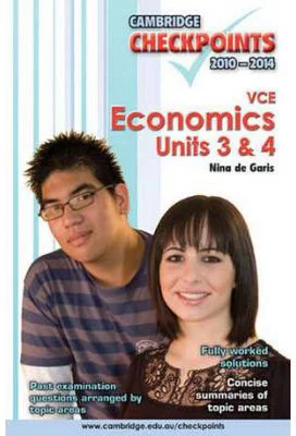 Cambridge Checkpoints VCE Economics Units 3 and 4 2010-2014 - Nina de Garis